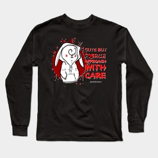 CUTE BUT FIERCE, APPROACH WITH CARE Long Sleeve T-Shirt